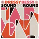 Dressy Bessy - Sound Go Round