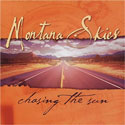 Montana Skies - Chasing The Sun
