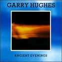 Garry Hughes - Ancient Evenings