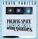 Craig Padilla - Folding Space and Melting Galaxies