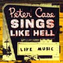 Peter Case - Sings Like Hell