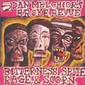 Dan Melchior - Bitterness, Spite, Rage, & Scorn
