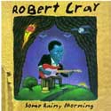 Robert Cray - Some Rainy Morning