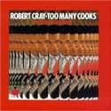 Robert Cray - Too Many Cooks